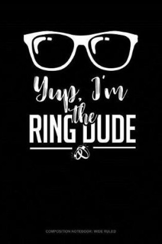 Cover of Yup, I'm the Ring Dude