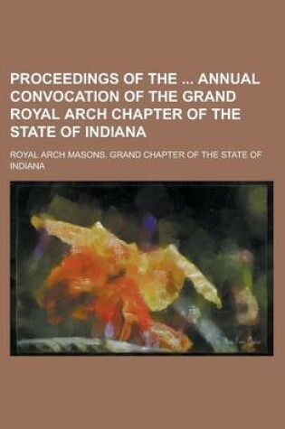 Cover of Proceedings of the Annual Convocation of the Grand Royal Arch Chapter of the State of Indiana