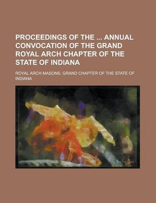 Book cover for Proceedings of the Annual Convocation of the Grand Royal Arch Chapter of the State of Indiana