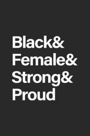Cover of Black & Female & Strong & Proud