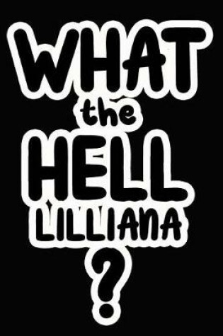 Cover of What the Hell Lilliana?