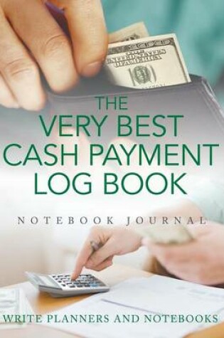 Cover of The Very Best Cash Payment Log Book Notebook Journal