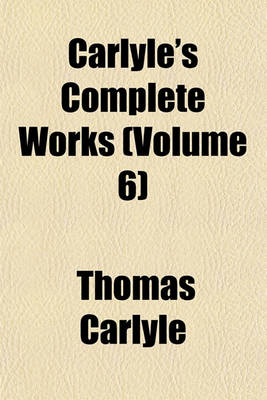 Book cover for Carlyle's Complete Works (Volume 6)