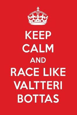 Book cover for Keep Calm and Race Like Valtteri Bottas