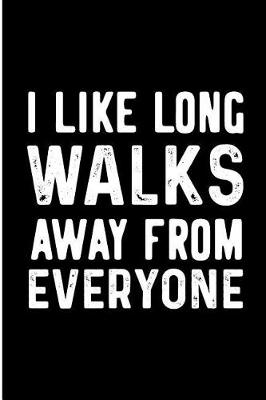 Book cover for I Like Long Walks Away from Everyone