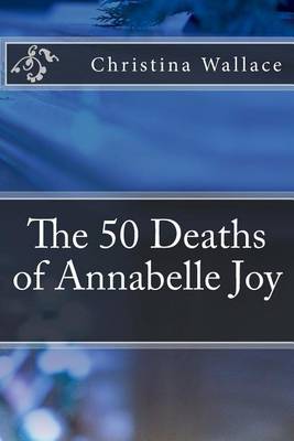 Book cover for The 50 Deaths of Annabelle Joy