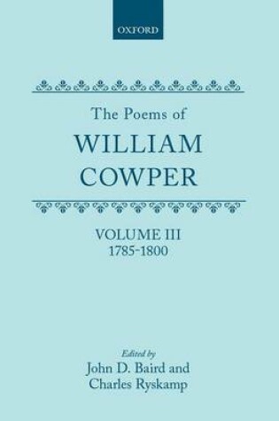 Cover of Poems of William Cowper, The: Volume III: 1785-1800