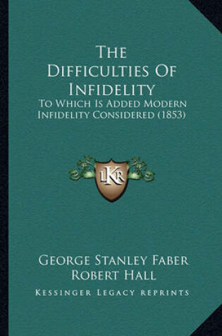 Cover of The Difficulties of Infidelity the Difficulties of Infidelity