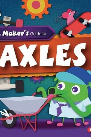 Cover of A Maker's Guide to Axles