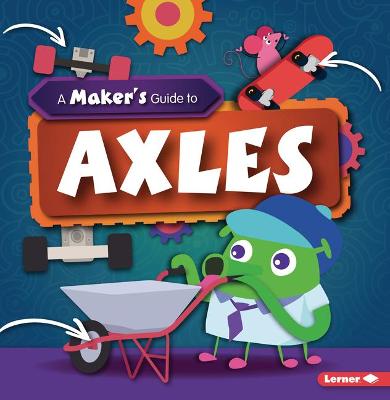 Cover of A Maker's Guide to Axles