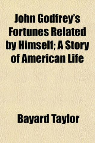 Cover of John Godfrey's Fortunes Related by Himself; A Story of American Life