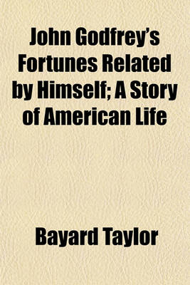 Book cover for John Godfrey's Fortunes Related by Himself; A Story of American Life