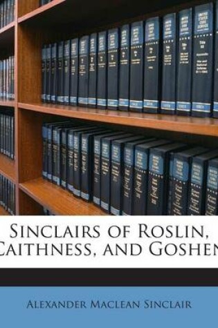 Cover of Sinclairs of Roslin, Caithness, and Goshen