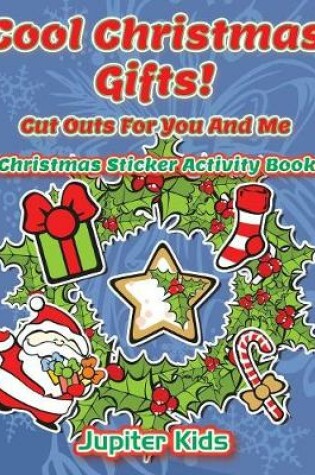 Cover of Cool Christmas Gifts! Cut Outs For You And Me