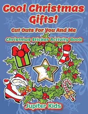 Book cover for Cool Christmas Gifts! Cut Outs For You And Me