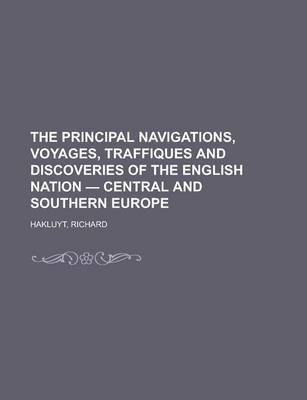 Book cover for The Principal Navigations, Voyages, Traffiques and Discoveries of the English Nation - Central and Southern Europe Volume 05