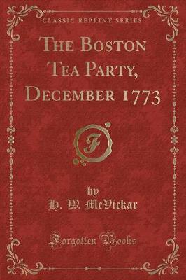 Book cover for The Boston Tea Party, December 1773 (Classic Reprint)