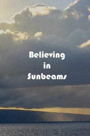 Cover of Believing in Sunbeams