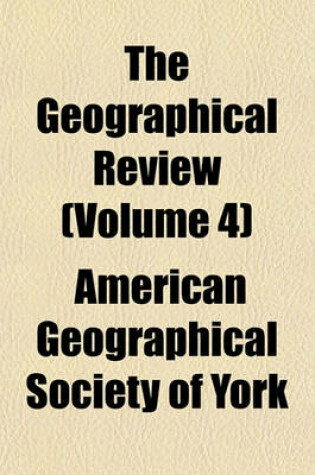 Cover of The Geographical Review (Volume 4)