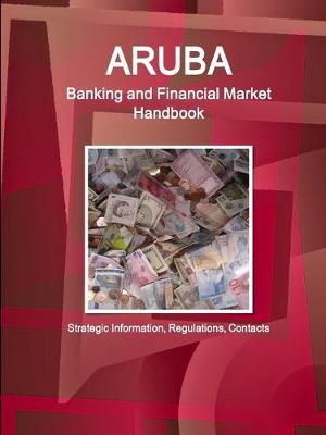 Book cover for Aruba Banking and Financial Market Handbook - Strategic Information, Regulations, Contacts