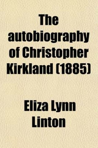 Cover of The Autobiography of Christopher Kirkland (Volume 1)