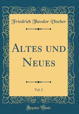 Book cover for Altes Und Neues, Vol. 2 (Classic Reprint)