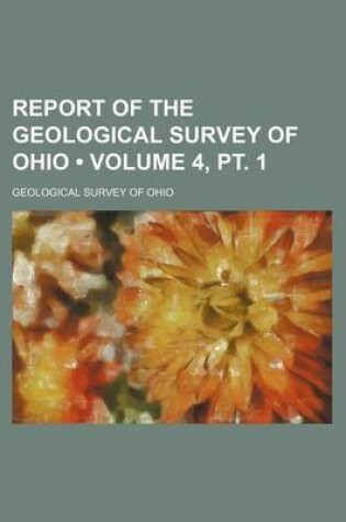 Cover of Report of the Geological Survey of Ohio (Volume 4, PT. 1)