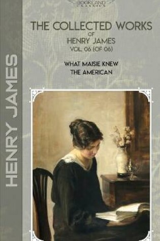 Cover of The Collected Works of Henry James, Vol. 06 (of 06)