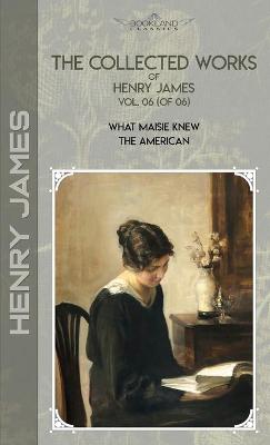 Book cover for The Collected Works of Henry James, Vol. 06 (of 06)