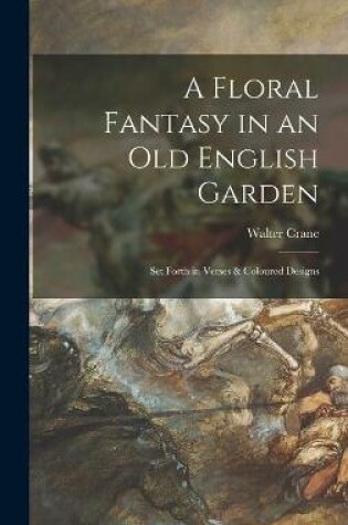 Cover of A Floral Fantasy in an Old English Garden