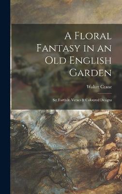 Book cover for A Floral Fantasy in an Old English Garden