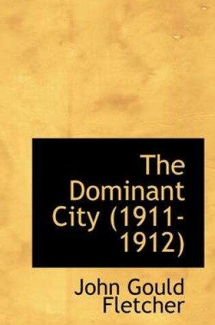 Cover of The Dominant City (1911-1912)