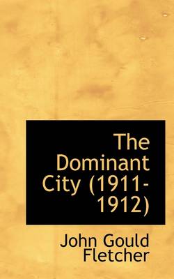 Book cover for The Dominant City (1911-1912)