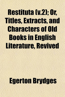 Book cover for Restituta (V.2); Or, Titles, Extracts, and Characters of Old Books in English Literature, Revived