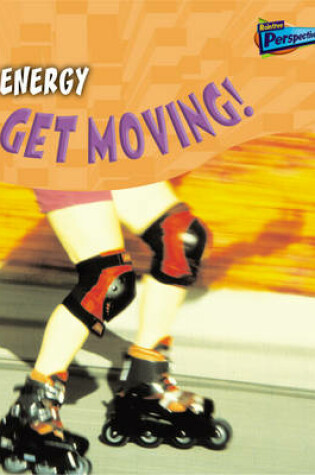 Cover of Science In Your Life: Energy: Get Moving