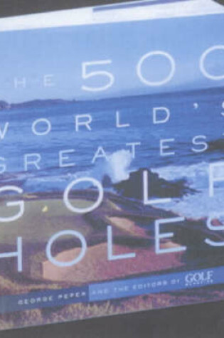 Cover of The 500 World's Greatest Golf Holes