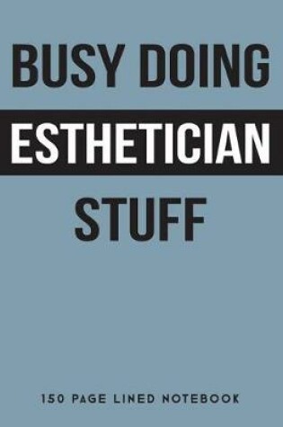 Cover of Busy Doing Esthetician Stuff