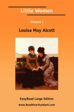Cover of Little Women Volume I [Easyread Large Edition]