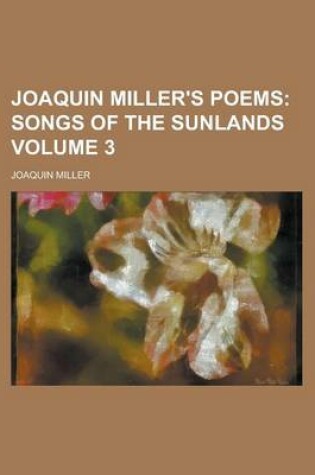 Cover of Joaquin Miller's Poems Volume 3