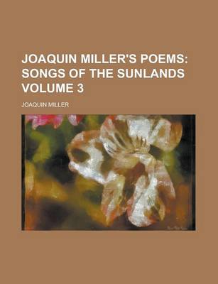 Book cover for Joaquin Miller's Poems Volume 3