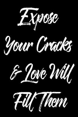 Book cover for Expose Your Cracks & Love Will Fill Them