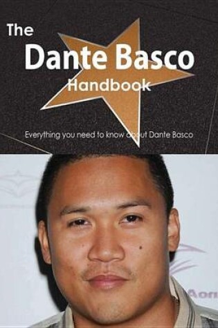 Cover of The Dante Basco Handbook - Everything You Need to Know about Dante Basco