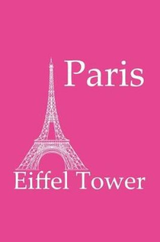 Cover of Eiffel Tower in Paris - Fuchsia Lined Notebook