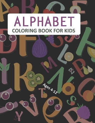 Book cover for Alphabet Coloring Book For Kids Ages 4-12