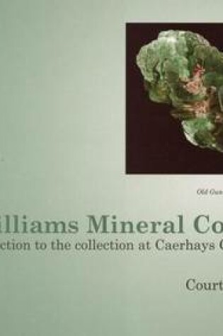 Cover of The Williams Mineral Collection: an Introduction to the Collection at Caerhays Castle, England