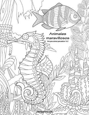 Cover of Animales maravillosos libro para colorear para adultos 1 & 2