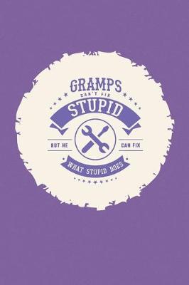 Book cover for Gramps Can't Fix Stupid But He Can Fix What Stupid Does