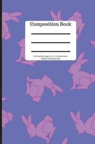 Cover of Composition Book 100 Sheet/200 Pages 8.5 X 11 In.-Wide Ruled-Rabbits-Purple/Dark Blue