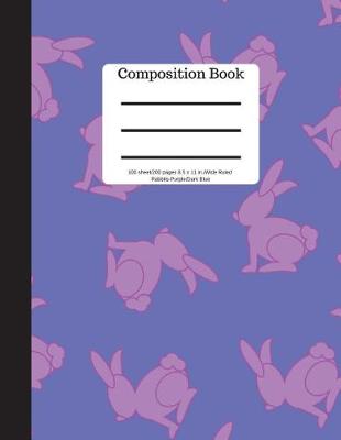Book cover for Composition Book 100 Sheet/200 Pages 8.5 X 11 In.-Wide Ruled-Rabbits-Purple/Dark Blue
