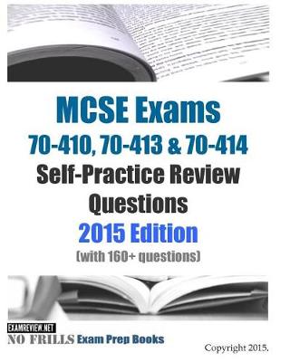 Book cover for MCSE Exams 70-410, 70-413 & 70-414 Self-Practice Review Questions 2015 Edition